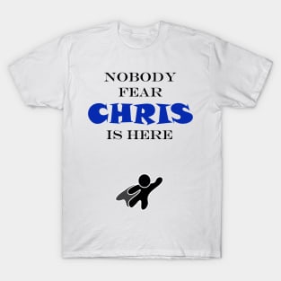 NOBODY FEAR - CHRIS IS HERE T-Shirt